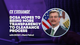 CX Exchange 2024: DCSA’s Mark Pekrul on bringing more transparency to clearance process