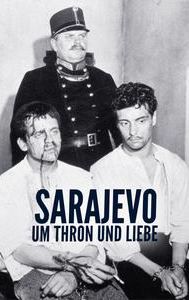 Sarajevo: Um Thron und Liebe