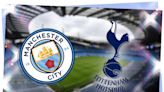Man City vs Tottenham: Prediction, kick-off time, TV, live stream, team news, h2h results, odds