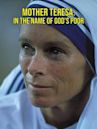 Mother Teresa: In the Name of God's Poor