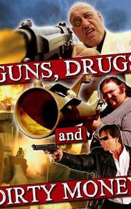 Guns, Drugs and Dirty Money