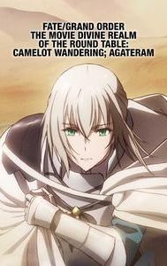 Fate/Grand Order THE MOVIE Divine Realm of the Round Table: Camelot Wandering; Agateram