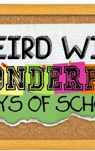 Weird Wild Wonderful Days of School