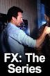 F/X: The Series