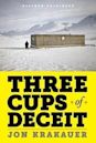 Three Cups of Deceit: How Greg Mortenson, Humanitarian Hero, Lost His Way