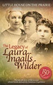 Little House on the Prairie: The Legacy of Laura Ingalls Wilder