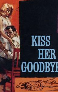 Kiss Her Goodbye