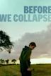 Before We Collapse