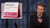 Seth Meyers Roasts Trump for Incorrectly Using ‘Interpose’ Repeatedly: ‘Can I Guess What the Word of the Day’ on Your Calendar Was...