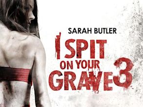 I Spit on Your Grave III: Vengeance is Mine