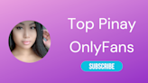 The Top Pinay Onlyfans Accounts of 2023