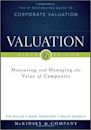 Valuation: Measuring and Managing the Value of Companies