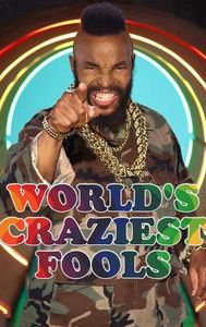 World's Craziest Fools