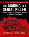 The Making of a Serial Killer: The Real Story of the Gainesville Student Murders in the Killer's Own Words