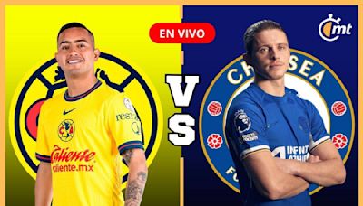 América vs Chelsea: Horario y dónde ver juego HOY amistoso 2024