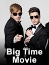 Big Time Movie