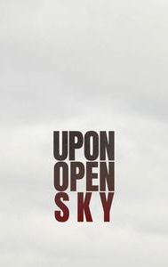 Upon Open Sky