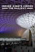 Inside King's Cross: The Railway