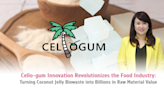 Cello-gum Innovation Revolutionizes the Food Industry: Turning Coconut Jelly Biowaste into Billions in Raw Material Value