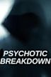 Psychotic Breakdown