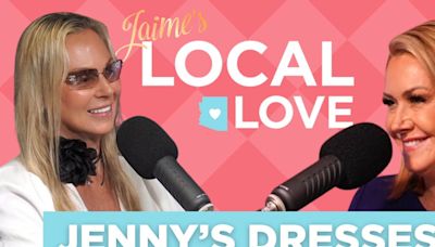 Jaime’s Local Love Podcast: Jenny’s Dresses: Why buy the dress when you can RENT?