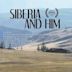 Siberia and Him