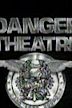 Danger Theatre