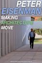 Peter Eisenman: Making Architecture Move