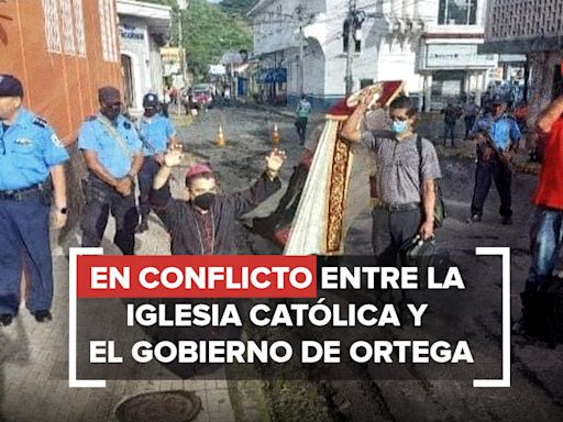 Qué pasa en Nicaragua entre Iglesia católica y Daniel Ortega