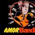 Amor Bandido