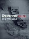 The Golden State Killer: It's Not Over