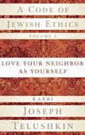 A Code of Jewish Ethics, Volume 2: Love Your Neighbor as Yourself