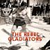 The Rebel Gladiators