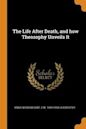 The Life After Death, and how Theosophy Unveils It