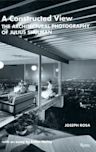 A Constructed View: The Architectural Photography of Julius Shulman