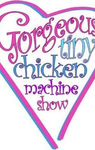 Gorgeous Tiny Chicken Machine Show