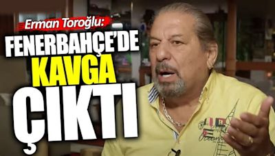 Erman Toroğlu: Fenerbahçe’de kavga çıktı