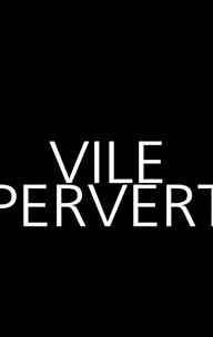 Vile Pervert: The Musical