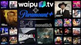 Waipu.tv Perfect Plus für nur 5 Euro pro Monat: Paramount+ kostenlos dazu