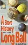 A Short History of the Long Ball