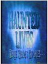 Haunted Lives: True Ghost Stories