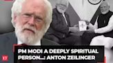 PM Modi a deeply spiritual person, a quality many leaders must have...: Nobel laureate, Austrian physicist Anton Zeilinger