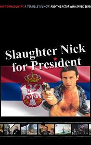 Slaughter Nick for President