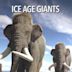 Ice Age – Giganten der Eiszeit