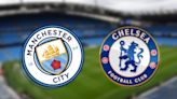 Man City vs Chelsea: Prediction, kick-off time, team news, TV, live stream, h2h results, odds today