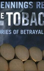 Peter Jennings Reporting: From the Tobacco File: Untold Stories of Betrayal and Neglect