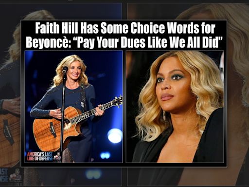 Faith Hill Told Beyoncé to 'Pay Her Dues'?