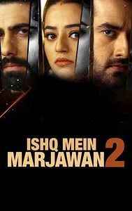 Ishq Mein Marjawan 2