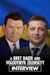 A Bret Baier and Volodymyr Zelenskyy Interview