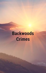 Backwoods Crimes